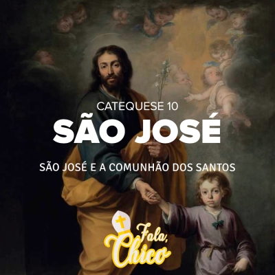 FC!#171 - São José e a comunhão dos santos - Catequese 10