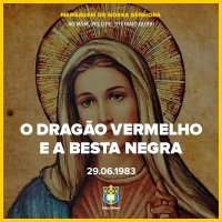 FC!#381 - O Dragão Vermelho e a Besta Negra - Mensagem de Nossa Senhora ao MSM (29.06.1983)