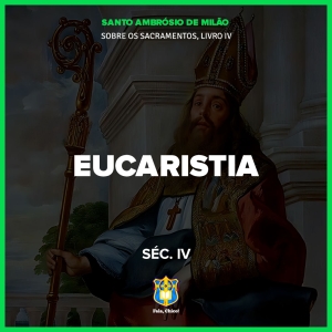 FC!#556 - Sobre os Sacramentos: Eucaristia (Santo Ambrósio)