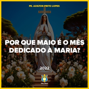 FC!#473 - Por que Maio é o mês dedicado à Virgem Maria?