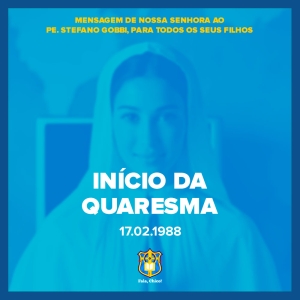 FC!#420 - Mensagem de Nossa Senhora para o início da Quaresma (17.02.1988)